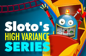 Sloto's high volatility (high variance) game